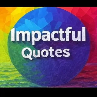 Impactful Quotes