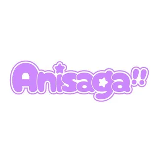 AniSaga!! 皆さんと過ごす時間
