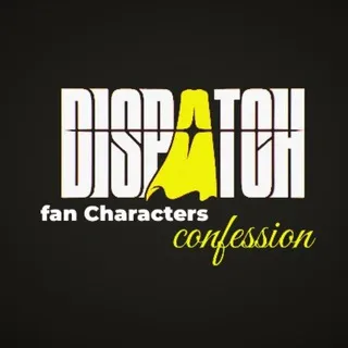 Dispatch fan character's CONFESSION