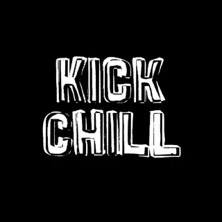 KICK CHILL
