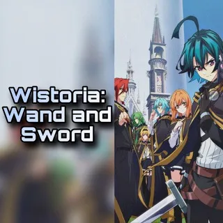 Wistoria: Wand and Sword