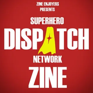 ZINE ENJOYERS | Superhero Dispatch Network Zine