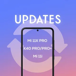 Mi 11X Pro/K40 Pro+/Mi 11i | Updates