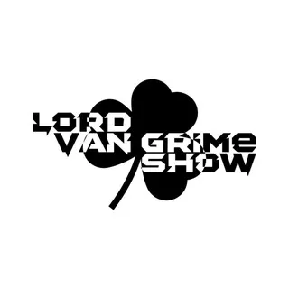 LORD VAN GRIME SHOW