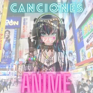 🎧Canciones Anime🎼🇯🇵