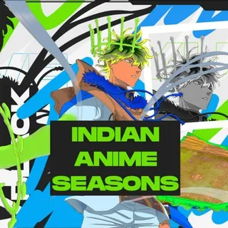 Indian Anime Seasons 🇮🇳