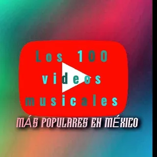 Los 100 videos musicales más populares en México