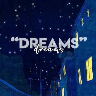 ✨ "D R E A M S" ✨