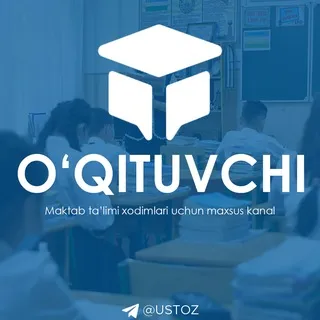 Oʻqituvchi | Maktab taʼlimi xodimlari uchun maxsus kanal