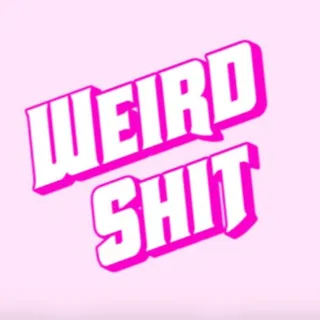 weird shit