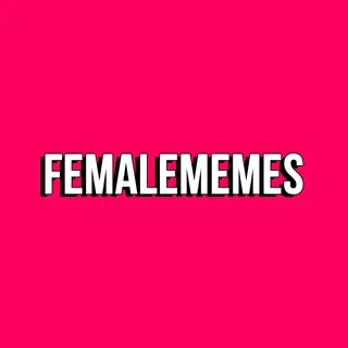 FEMALE MEMES ✔