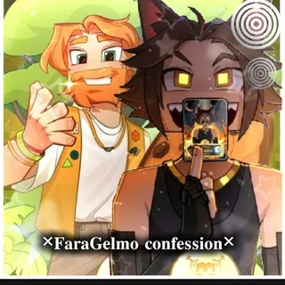 ×FaraGelmo confession×