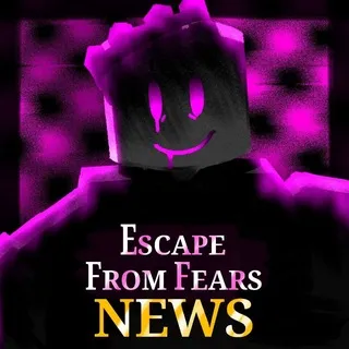 Escape From Fears NEWS // OFFICIAL