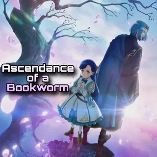 Ascendance of a Bookworm