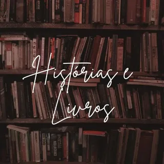 🔎HISTÓRIAS E LIVROS