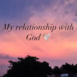 My relationship with God ♡