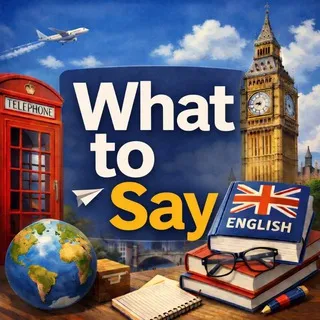What To Say ? Real Life English 🗣