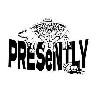 Presently