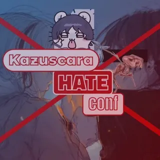 — Kazuscara hate confession