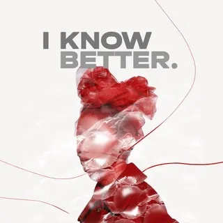 I know better