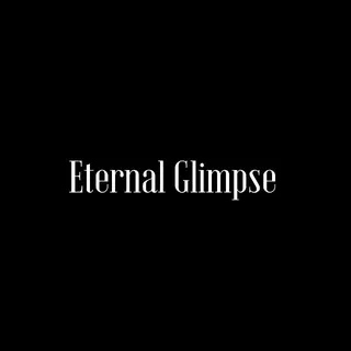 Eternal Glimpse