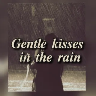 𝑮𝒆𝒏𝒕𝒍𝒆 𝒌𝒊𝒔𝒔𝒆𝒔 𝒊𝒏 𝒕𝒉𝒆 𝒓𝒂𝒊𝒏 💋