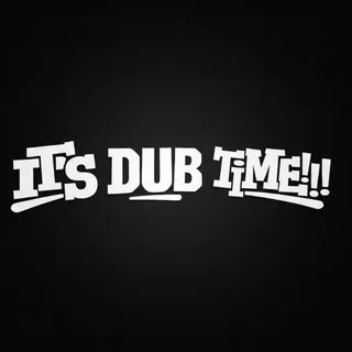 IT’S DUB TIME!!!
