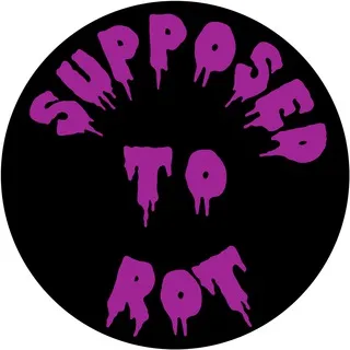 Supposed To Rot